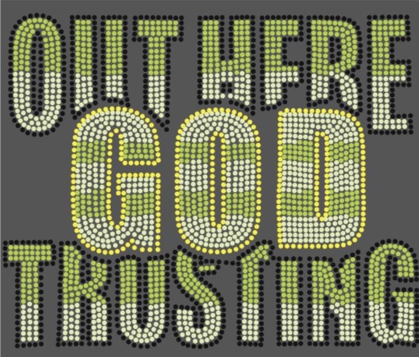 Out Here Trusting GOD