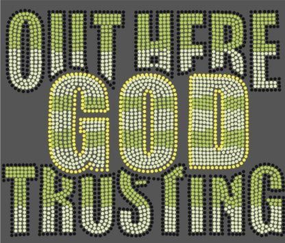 Out Here Trusting GOD