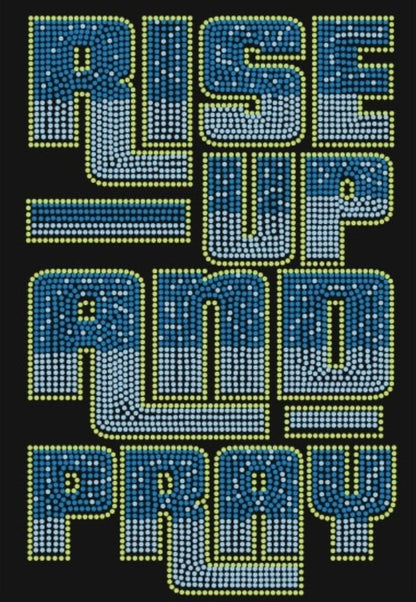 Rise Up and Pray