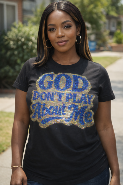 GOD Don't Play About Me