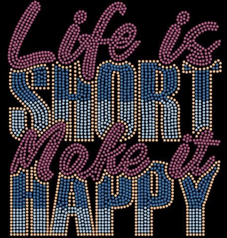 Life is short Make it Happy ss10