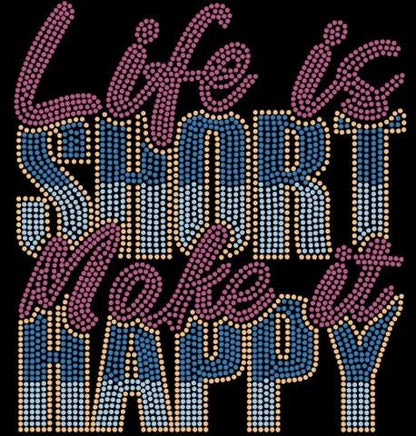 Life is short Make it Happy ss10